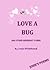 Love a Bug and Other Minibeast Poems
