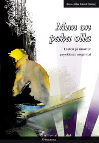 Mun on paha olla - Näkökulmia lasten ja nuorten psyykkiseen hyvinvointiin