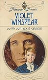 Wife Without Kisses by Violet Winspear