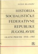 Historija Socijalističke Federativne Republike Jugoslavije : glavni procesi : 1918-1985