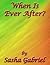 When is Ever After by Sasha Gabriel