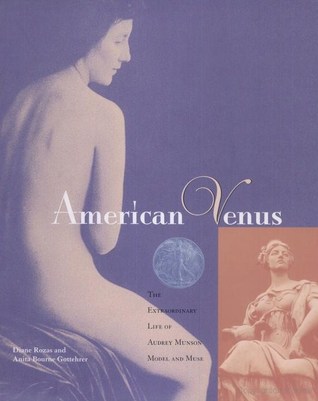 American Venus: The Extraordinary Life of Audrey Munson, Model and Muse