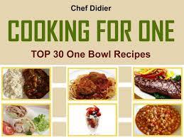 Cooking For One: Top 30 One Bowl Recipes (Kindle Edition)