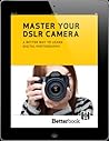 Master Your DSLR ...