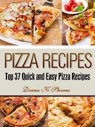 Pizza Recipes: Top 37 Quick and Easy Pizza Recipes (Kindle Edition)