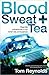 Blood, Sweat and Tea by Tom  Reynolds