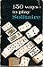 150 Ways to Play Solitaire: Complete with Layouts for Playing