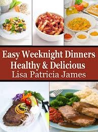 Easy Weeknight Dinners: Healthy & Delicious (Kindle Edition)