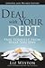 Deal With Your Debt: Free Yourself From What You Owe, Updated and Revised