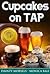 Cupcakes On Tap! by Monica Bali