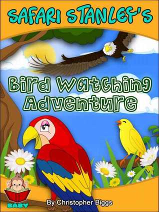 Safari Stanley's Bird Watching Adventure - Peek-A-Boo Who's Behind the Clouds? (Baby Books Discovery & Play Series)
