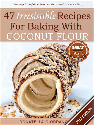 Coconut Flour! 47+ Irresistible Recipes for Baking with Coconut Flour: Perfect for Gluten Free, Celiac and Paleo Diets [2013 Edition] (Gluten-Free Goodness Series