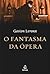 O Fantasma da Ópera by Gaston Leroux
