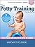 The Potty Training Solution: Toilet Train Your Child in as Little as 5 Hours (Baby & Parenting Books Series)