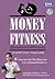 Money Fitness เพิ่มพลังแกร่งให้การเงิน by จักรพงษ์ เมษพันธุ์