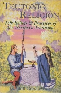 Teutonic Religion: Folk Beliefs & Practices of the Northern Tradition (Paperback)