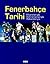 Fenerbahçe Tarihi - Efsaneleriyle Kahramanlarıyla Rakamlarıyla by Altan Tanrıkulu