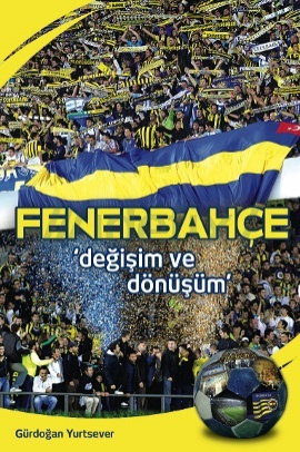 Fenerbahçe - Değişim ve Dönüşüm