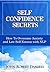 Self Confidence Secrets: How To Overcome Anxiety and Low Self Esteem with NLP