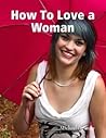 How To Love a Woman