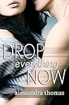 Drop Everything Now by Alessandra Thomas