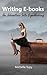Writing E-books: An Adventure Into E-publishing