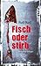 Fisch oder stirb: Ein Fall ...