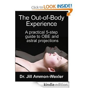 The Out-of-Body Experience: A 5-Step Guide of OBE and Astral Projection