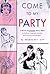 Come To My Party, A Book of Complete Party Plans