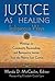 Justice As Healing by Wanda D. McCaslin
