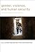 Gender, Violence, and Human Security: Critical Feminist Perspectives