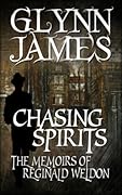 Chasing Spirits - The Memoirs of Reginald Weldon
