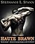Haute Brawn by Stephanie L. Spann