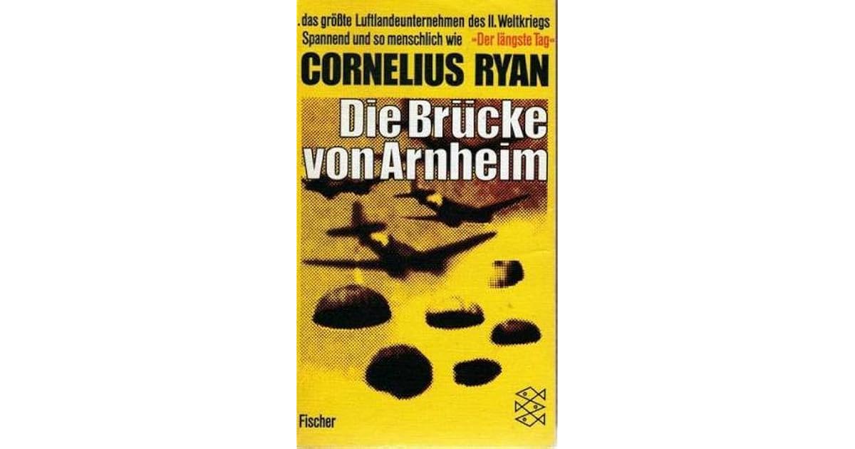 Die Brücke von Arnheim by Cornelius Ryan Die Brücke von Arnheim by Cornelius Ryan