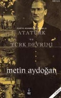 Ülkeye Adanmış Bir Yaşam(2), Atatürk ve Türk Devrimi