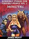 Horrible Stories for Terrible People, Vol. I - Monsters
