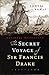 The Secret Voyage of Sir Francis Drake, 1577-1580