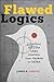 Flawed Logics: Strategic Nuclear Arms Control from Truman to Obama