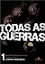 Todas as Guerras: Antologia de Contos Tempos Modernos, volume 1