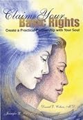 Claim Your Basic Rights: Create a Practical Partnership with Your Soul