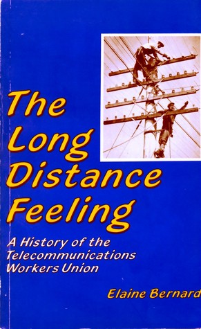 The long distance feeling: A history of the Telecommunications Workers Union