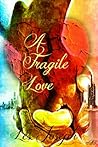 A Fragile Love