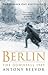Berlin by Antony Beevor Berlin by Antony Beevor
