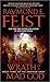 Wrath of a Mad God by Raymond E. Feist