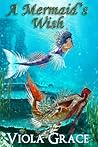A Mermaid's Wish by Viola Grace