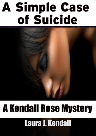 A Simple Case of Suicide (Kendall Rose Mystery, #1)