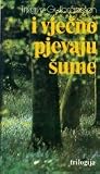 I vječno pjevaju šume