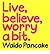 Live, Believe, Worry a Bit