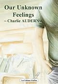 Our Unknown Feelings Tome 1