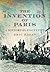 The Invention of Paris: A H...